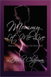 Mommy Let Me Live - Lakisha Chapman